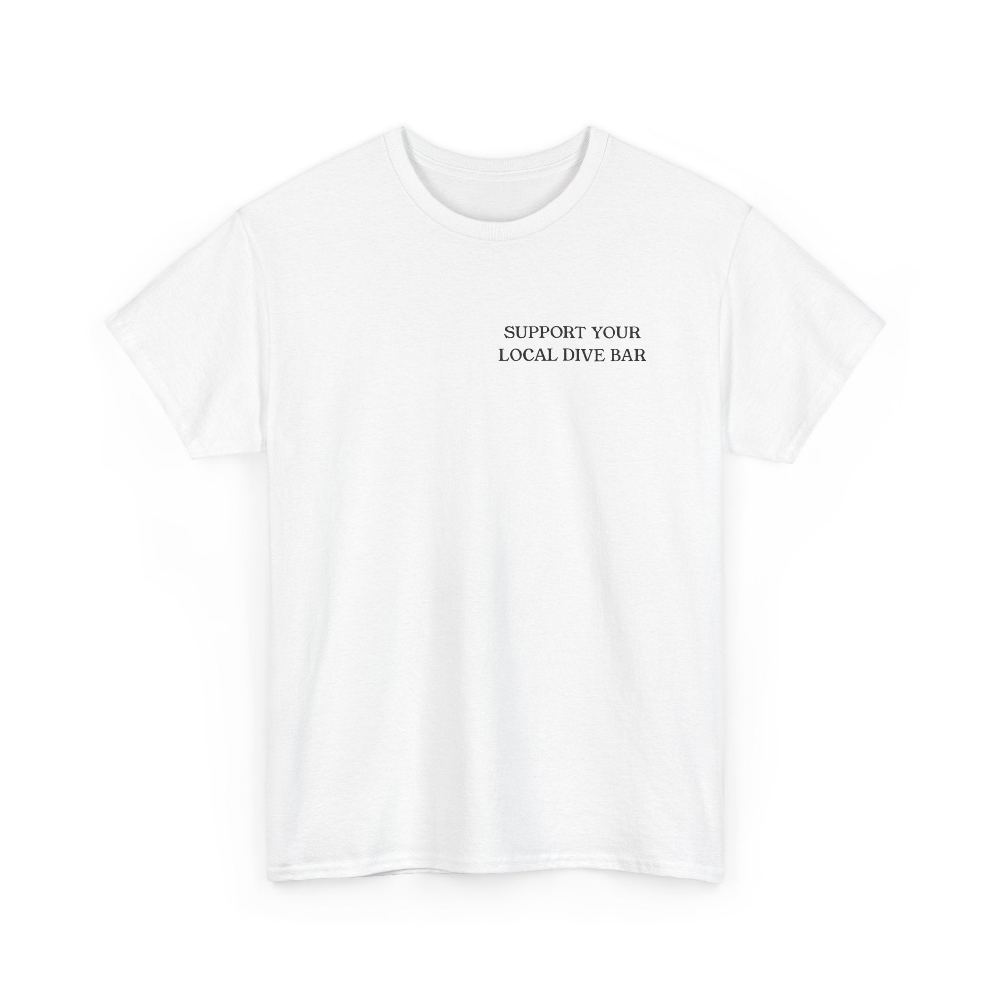 Support your local dive bar t shirt