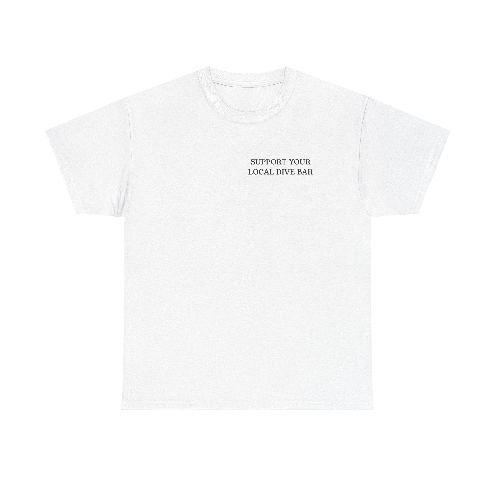 Support your local dive bar t shirt